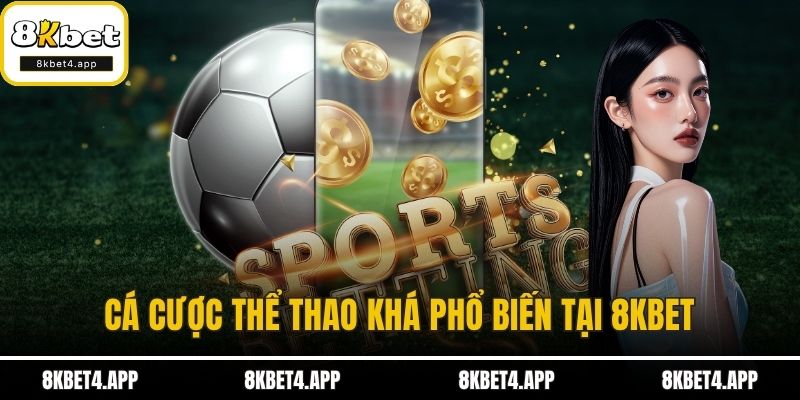 Cá cược thể thao khá phổ biến tại 8KBET