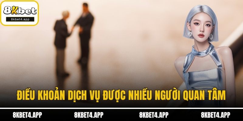 Điều khoản dịch vụ được nhiều người quan tâm