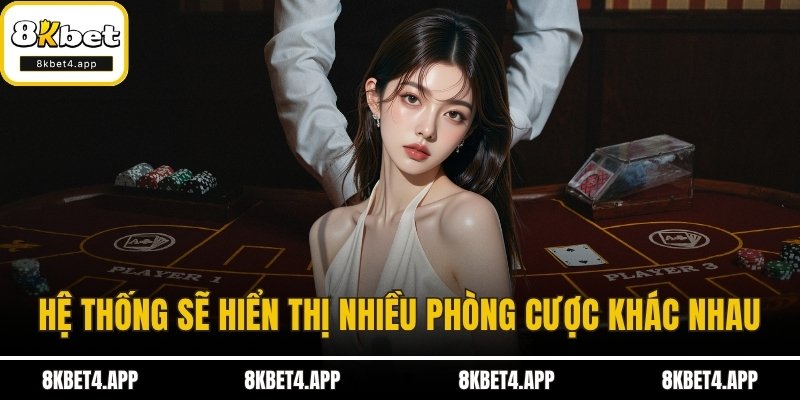 Hệ thống sẽ hiển thị nhiều phòng Xì Dách với các mức cược khác nhau