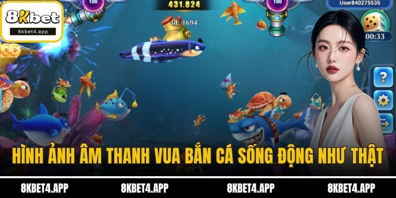 Vua Bắn Cá - Game Bắn Cá Đổi Thưởng Siêu Đỉnh Tại 8KBET Hình ảnh âm thanh Vua bắn cá sống động như thật
