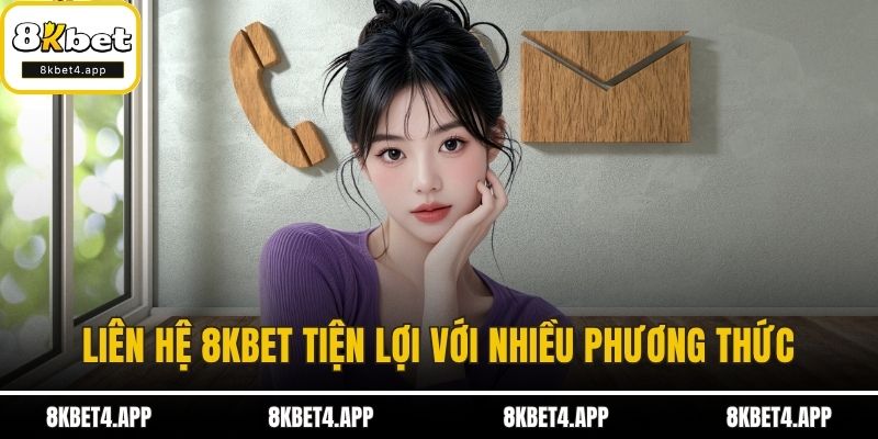 Liên Hệ 8KBET Liên hệ 8KBET tiện lợi với nhiều phương thức