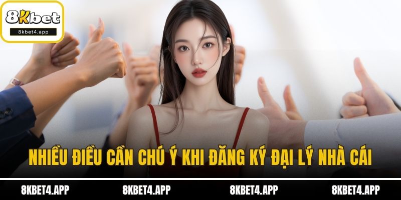 Đại Lý 8KBET Nhiều điều cần chú ý khi đăng ký đại lý nhà cái