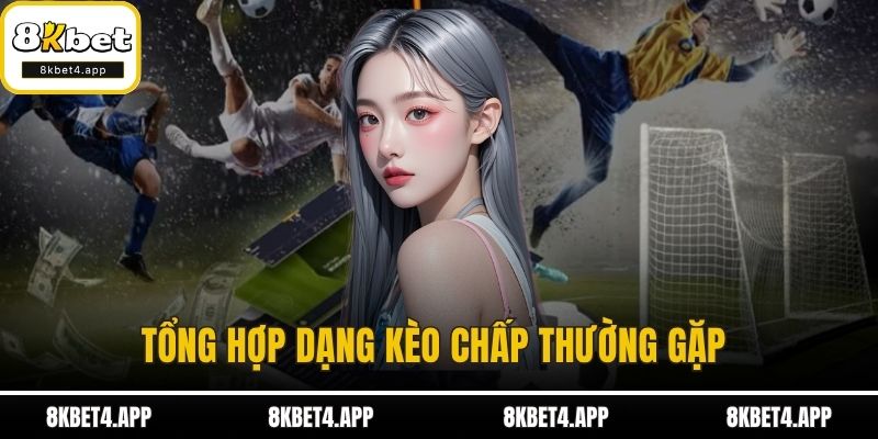 Tổng hợp dạng kèo chấp thường gặp 